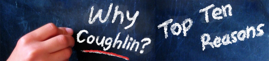 Why Coughlin? Top Ten Reasons